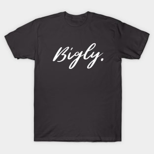 Bigly T-Shirt
